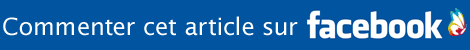 Commenter cet article sur Facebook Commenter cet article sur Facebook