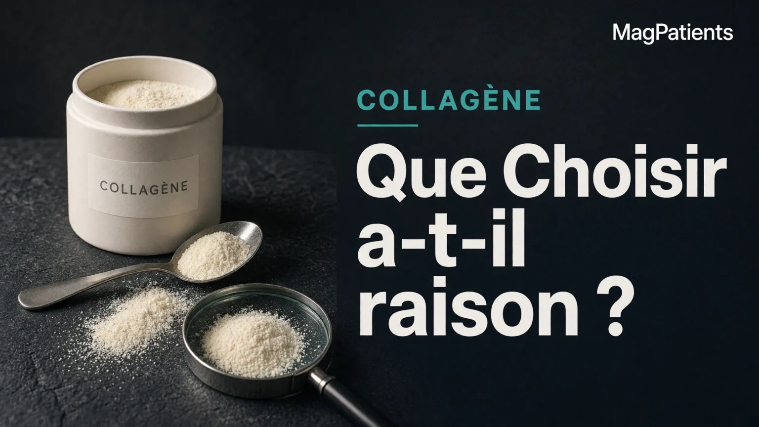 Collagène en poudre, cuillère et loupe : Que Choisir a-t-il raison ?